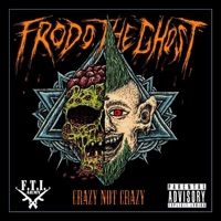 Crazy Not Crazy - Frodo the Ghost