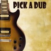 Pick a Dub