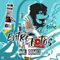 Entre Tus Fotos (feat. Sonic) - Single - Mr Gomez