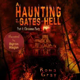 A Haunting at the Gates of Hell: Part 4: Christmas Party (Unabridged)