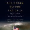 The Storm Before the Calm: America's Discord, the Coming Crisis of the 2020s, and the Triumph Beyond (Unabridged) - George Friedman