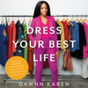 Dress Your Best Life - Dawnn Karen