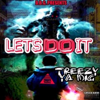 Let's Do It - Treezy YA DIG