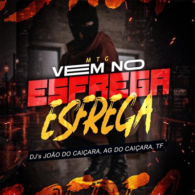 MTG - VEM NO ESFREGA ESFREGA (feat. DJ AG DO CAIÇARA & DJ TF) - Single
