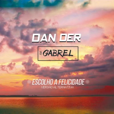 Escolho a Felicidade (Versão Alternativa) [feat. Gabrel] - Single