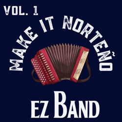 Make it Norteño Vol. 1 - EZ Band Cover Art