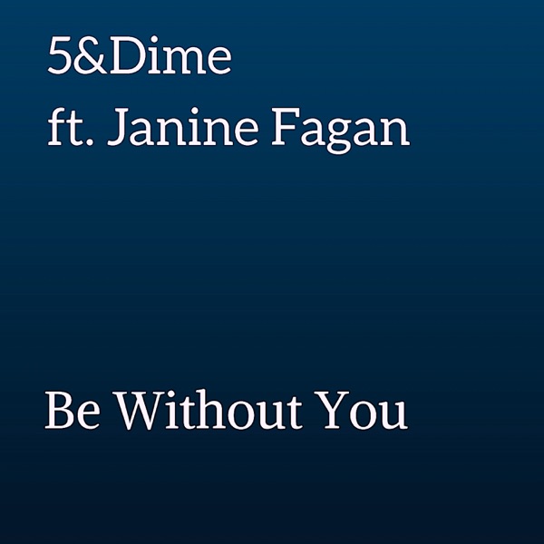 Be Without You (feat. Janine Fagan) - Single