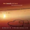Groove Frequencies - The Beauty of Love (feat. Clay Benjamin & Jimmy Reid)