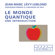 Jean-Marc Lévy-Leblond - Le monde quantique. Une introduction