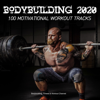 Bodybuilding 2020: 100 Motivational Tracks - Various Artists