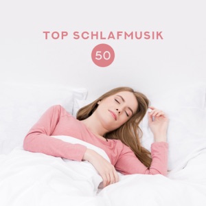 Top Schlafmusik: 50 Entspannende Lieder und Naturgeräusche für gesunden Schlaf, innere Ruhe und ruhiges Träumen