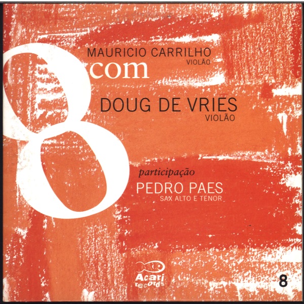 8com Mauricio Carrilho Com Doug de Vries, Vol. 8 (feat. Pedro Paes)