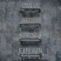 Can't Begin To Explain