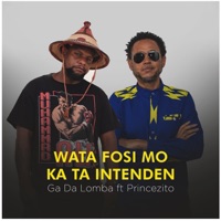 Wata Fosi Mo Ka Ta Intenden (feat. Princezito) - Single - Ga DaLomba