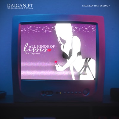 All Kinds of Kisses (Chainsaw Man Ending 7) - Single