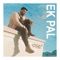 Ek Pal - Shaz Uhhh lyrics