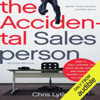 The Accidental Salesperson: How to Take Control of Your Sales Career and Earn the Respect and Income You Deserve (Unabridged) - Chris Lytle