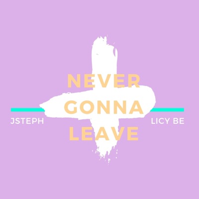 Never Gonna Leave - Single