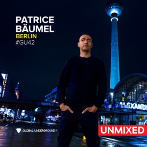 Global Underground #42: Patrice Bäumel (Berlin / Unmixed)