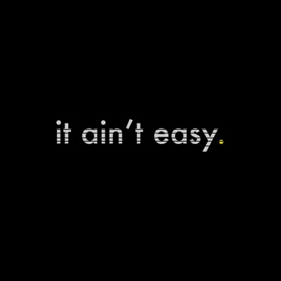 It Ain't Easy. - Single