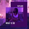 What U Do - Single