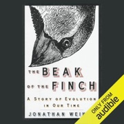 The Beak of the Finch: A Story of Evolution in Our Time (Unabridged) - Jonathan Weiner
