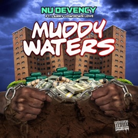 Muddy Waters (feat. Larry Lowdown Love) Nu Devenchy