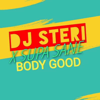 Body Good (feat. DJ Steri) - Single