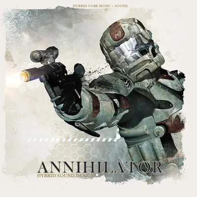 Hybrid Core Music + Sound adlı sanatçının Annihilator albümünü dinle