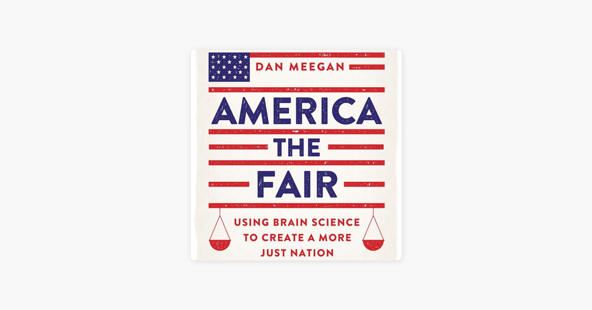 ‎America the Fair Using Brain Science to Create a More Just Nation