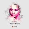 I Closed My Eyes (Radio Edit) - Single