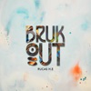 Bruk Out - Single