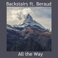 All the Way (feat. Beraud) - Single - Backstairs