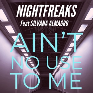 Ain't No Use to Me (feat. Silvana Almagro) - Single