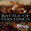 Battle of Hastings: A History from Beginning to End (Unabridged) - Hourly History