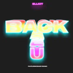 Back 2 U (feat. Baby Momo) - Single - Elliot Back 2 U (feat. Baby Momo) - Single - Elliot
