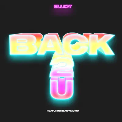 Back 2 U (feat. Baby Momo) - Single - Elliot