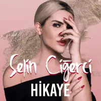 Hikaye — Selin Ciğerci