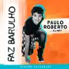 Paulo Roberto - Faz Barulho (feat. DJ MP7) [Versão Estendida]