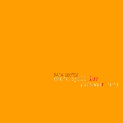 Can't Spell Luv (Without 'U') - Single