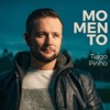 Tiago Pinho - Momento