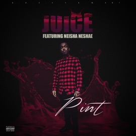 Juice (feat. Neisha Neshae) Pint