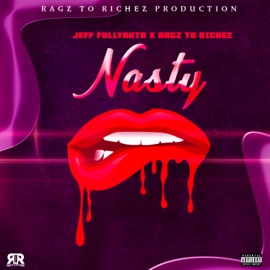 Nasty Jeff Fullyauto & Ragz To Richez