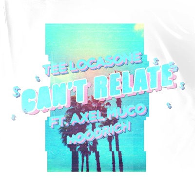 Can't Relate (feat. Axel Muco) - Single