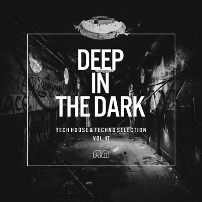 Deep In The Dark, Vol. 47: Tech House & Techno Selection