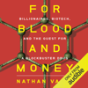 For Blood and Money: Billionaires, Biotech, and the Quest for a Blockbuster Drug (Unabridged) - Nathan Vardi