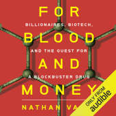 For Blood and Money: Billionaires, Biotech, and the Quest for a Blockbuster Drug (Unabridged) - Nathan Vardi Cover Art