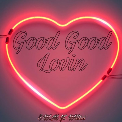 Good Good Lovin' (feat. Will84) - Single