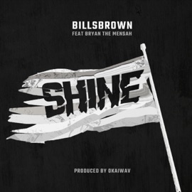 Shine (feat. Bryan the Mensah) BillsBrown