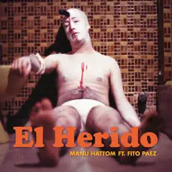 El Herido (feat. Fito Páez) - Single - Manu Hattom El Herido (feat. Fito Páez) - Single - Manu Hattom
